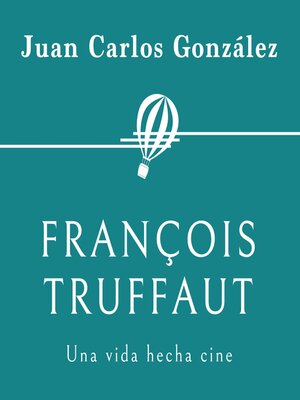 cover image of François Truffaut. Una vida hecha cine